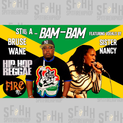Bruse Wane Connects With Legendary Reggae Artist Sister Nancy On "Still A Bam Bam" 4 Bruse Wane feat. Sister Nancy - Still A Bam Bam