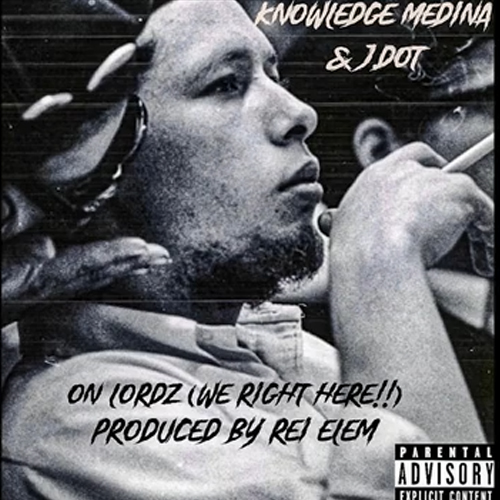 The Young Lordz (Knowledge Medina & J.Dot) - On Lordz!!! (We Right Here!!) 