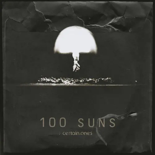 Certain.Ones Return With "100 Suns" Feat. Fortified Mind, Bobby Craves & Reign Supreme 4 Ceartain.Ones Feat. Fortified Mind, Bobby Craves & Reign Supreme - 100 Suns