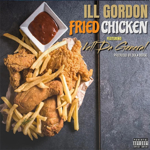 ILL Gordon feat. Vell Da General Fried Chicken