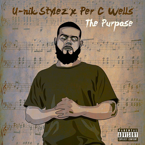 U-nik Stylez Drops "The Purpose" Prod. By Per C Wells 4 U-Nik Stylez - The Purpose