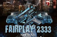 Fairplay 2333 - No Time To Play Fair 3 Broken Glocks (Mixtape)