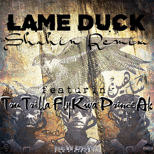 Shahin feat. Tru Trilla, Fly Kwa & Prince Ak - Lame Duck (Remix )
