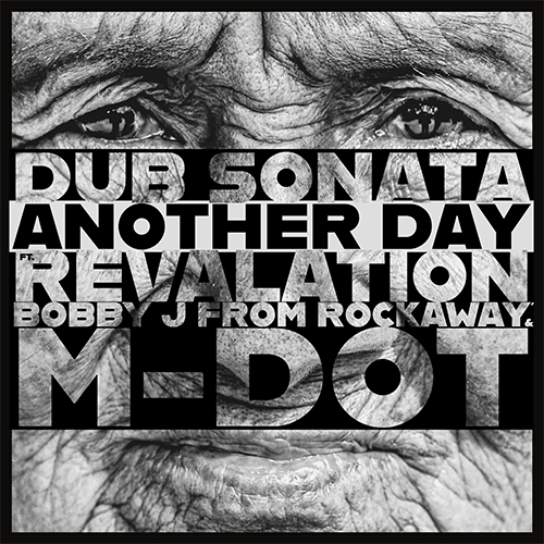 Dub Sonata Releases "Another Day" Video Feat. Revalation, Bobby J from Rockaway & M-Dot 4 Dub Sonata feat. Revelation, Bobby J from Rockaway & M-Dot - Another Day