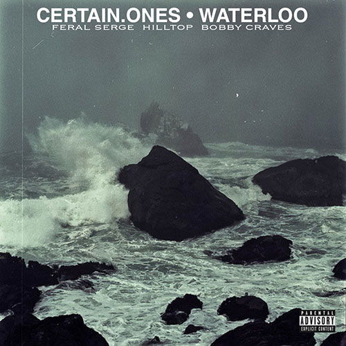 Certain.Ones Feat. Feral Serge & Bobby Craves - Waterloo