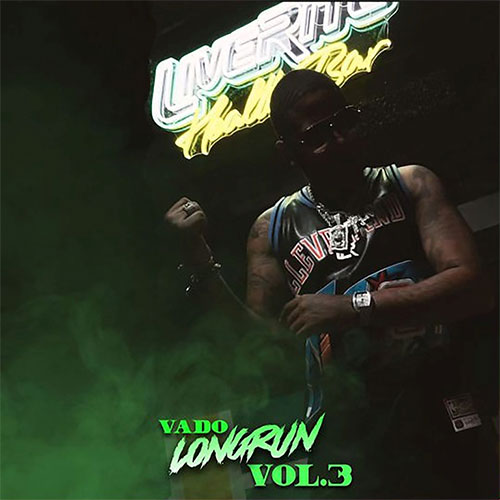Vado Releases New Project ‘Long Run Vol. 3’ Feat Lloyd Banks, Jim Jones & Dave East 4 Vado - Long Run Vol. 3 (LP)