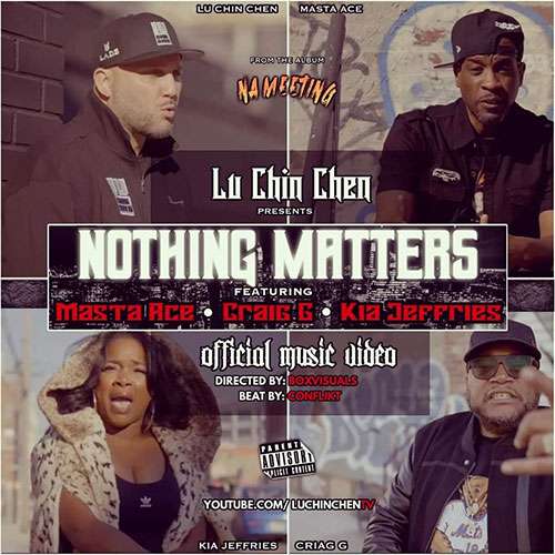 Lu Chin Chen feat. Masta Ace, Craig G & Kia Jeffries - Nothing Matters Video
