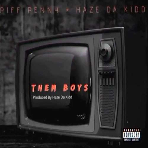 PiFF Penny feat. Haze The Kidd - Them Boys