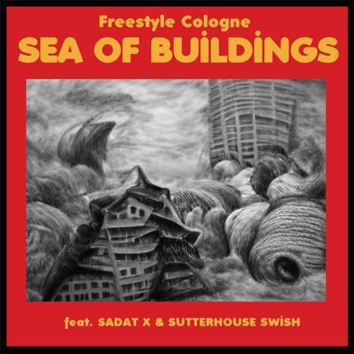 Freestyle Cologne feat. Sadat X & Sutterhouse - Sea Of Buildings
