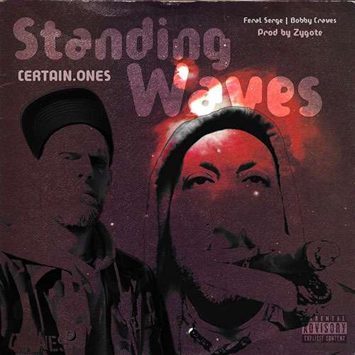 Certain.Ones feat. Feral Serge & Bobby Craves - Standing Waves