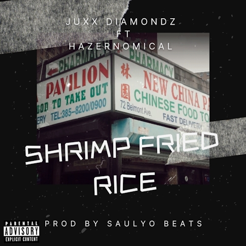 Juxx Diamondz feat. Hazernomical - Shrimp Fried Rice