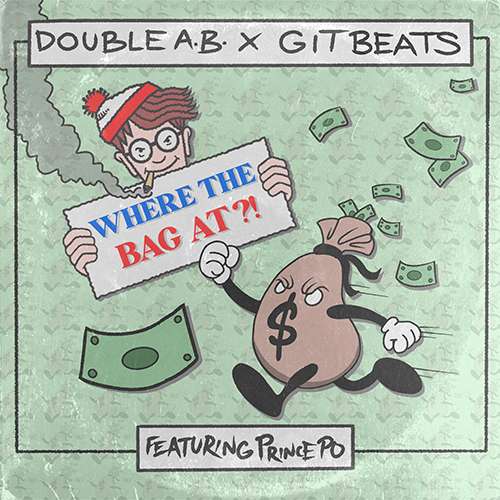 Double A.B. & Git Beats ft. Prince Po - Where The Bag At