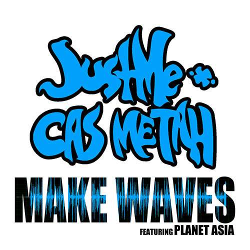 JustMe & Cas Metah feat. Planet Asia - Make Waves