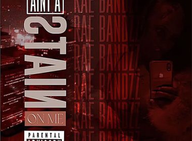 Rae Bandzz – Ain’t A Stain On Me Remix