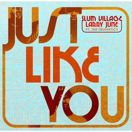 Slum Village Feat. Larry June - Just Like You