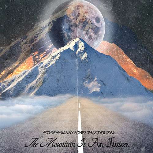 Eclyse & Skinny Bonez Tha Godfatha - The Mountain Is An Illusion
