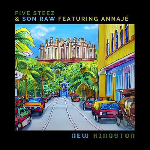 Five Steez & Son Raw  feat. Annajé - New Kingston