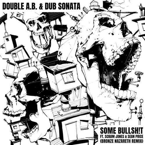 Double A.B. & Dub Sonata feat. Scram Jones & Sean Price - Some Bullsh!t (Bronze Nazareth Remix)