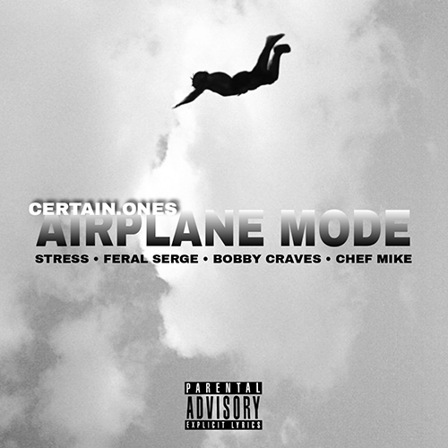 CERTAIN.ONES Are Flying High With 'Airplane Mode' Release Feat. Stress,  Feral Serge & Bobby Craves – SpitFireHipHop