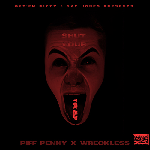 Piff Penny & Wreckless - Shut Your Trap