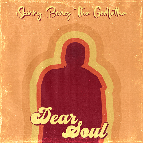 Skinny Bonez Tha Godfatha - Dear Soul (EP)
