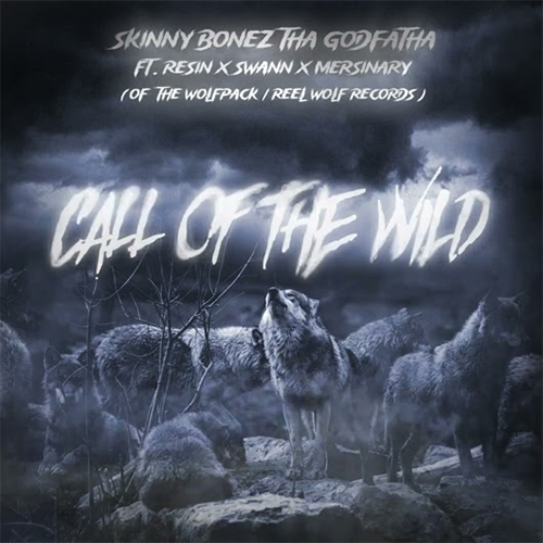 Skinny Bonez Tha Godfatha feat. Resin, Swann & Mersinary - Call Of The Wild