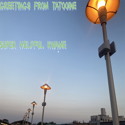 Super Helpful Kwame - Greetings From Tatooine (EP) front