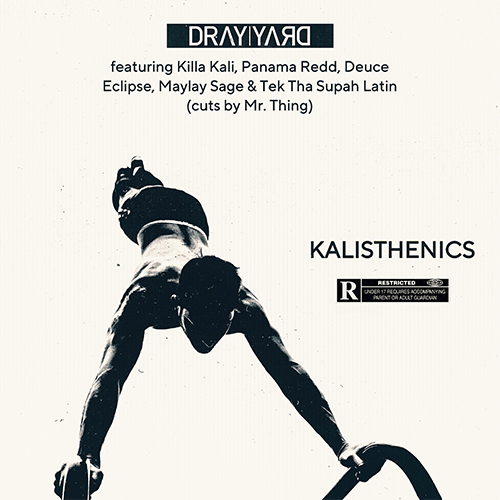 Dray Yard feat. Killa Kali, Panama Redd, Deuce Eclipse, Maylay Sage & Tek Tha Supah Latin, cuts by Mr. Thing - Kalisthenics