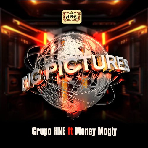 Grupo HNE feat. Money Mogly - Big Pictures
