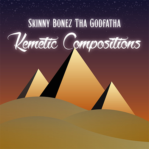 Skinny Bonez Tha Godfatha - Kemetic Compositions (EP)