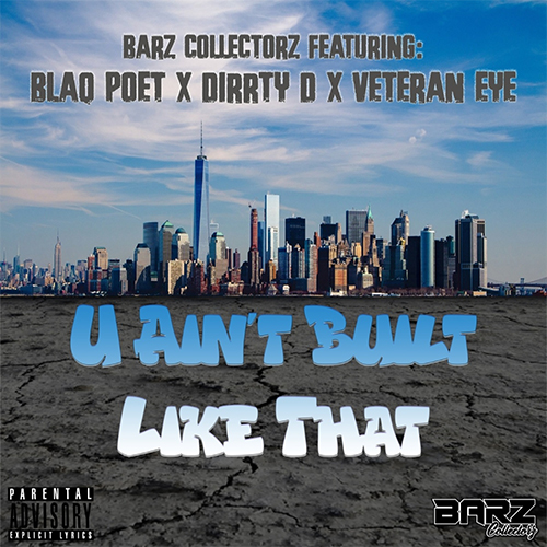 Barz Collectorz feat. Blaq Poet, Dirrty D & Veteran Eye - U Ain’t Built Like That