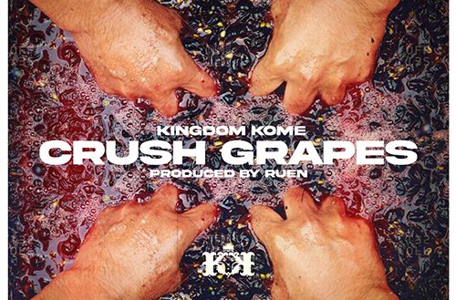 Kingdom Kome & RUEN - Crush Grapes Video & Single