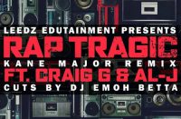 Leedz Edutainment feat. Craig G, Al-J & DJ Emoh Betta - Rap Tragic (Kane Major Remix)