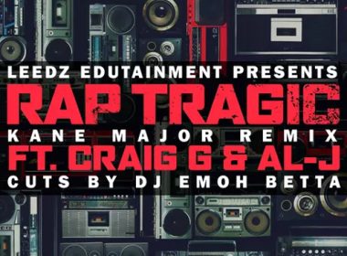 Leedz Edutainment feat. Craig G, Al-J & DJ Emoh Betta - Rap Tragic (Kane Major Remix)